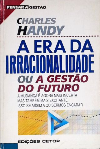 A Era da Irracionalidade ou a Gestão do Futuro