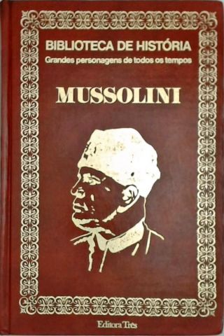 Biblioteca de História - Mussolini