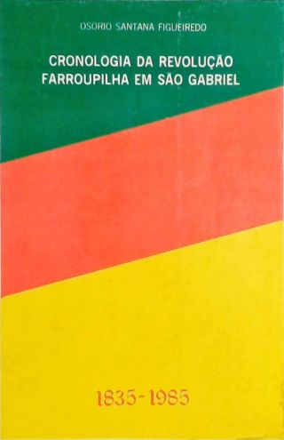 Cronologia Da Revolução Farroupilha Em São Gabriel