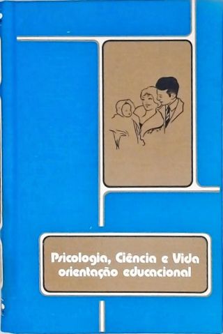 Psicologia, Ciência e Vida -Orientação Educacional - Vol. 3