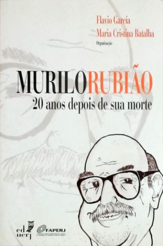 Murilo Rubião - 20 anos depois de sua morte