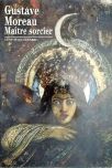 Gustave Moreau - Maitre Sorcier