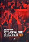 Fotojornalismo E Legalidade 1961 - Última Hora Rio-grandense