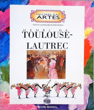 Mestre Das Artes - Henri De Toulouse-latrec