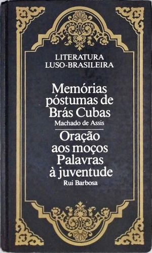 Memórias Póstumas de Brás Cubas - Oração Aos Moços - Palavras à Juventude