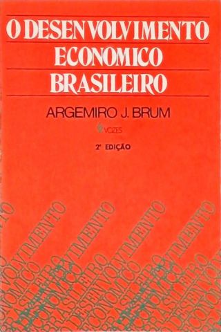 O Desenvolvimento Econômico Brasileiro