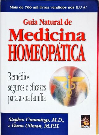 Guia Natural de Medicina Homeopática - Remédios Seguros e Eficazes Para a Sua Família