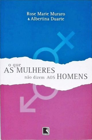 O Que As Mulheres Não Dizem Aos Homens