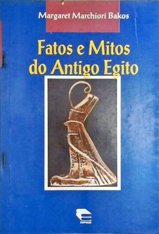 Fatos e Mitos do Antigo Egito