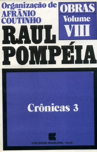 Raul Pompéia: Obras: Crônicas - 3 (Volume VIII)