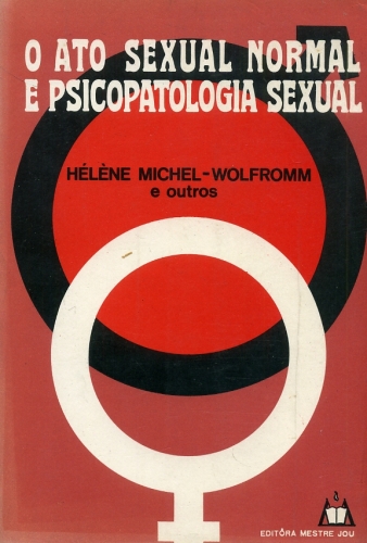 O Ato Sexual Normal e Psicopatologia Sexual
