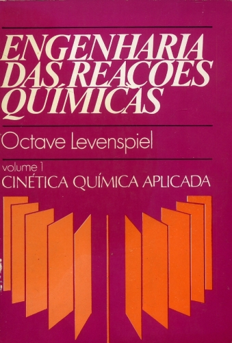 Engenharia das Reações Químicas (volume 1)