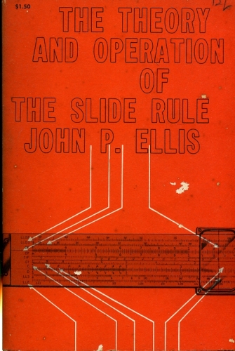 The Theory and Operation of the Slide Rule