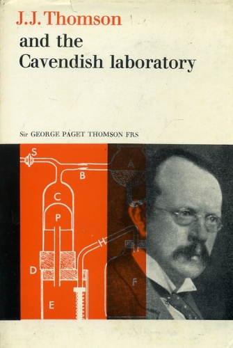 J. J. Thomson and the Cavendish Laboratory