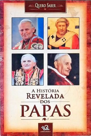 A História Revelada Dos Papas