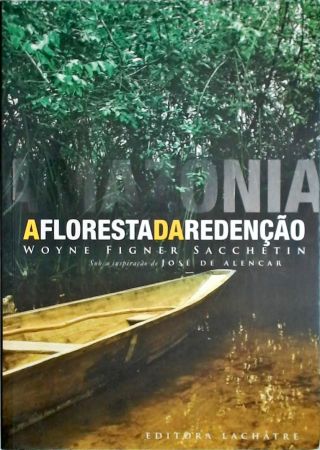 Amazônia - A Floresta Da Redenção