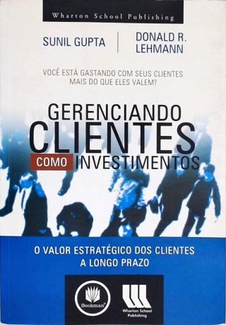 Gerenciando Clientes como Investimentos