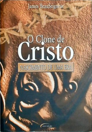 O Clone de Cristo - Nascimento de uma Era