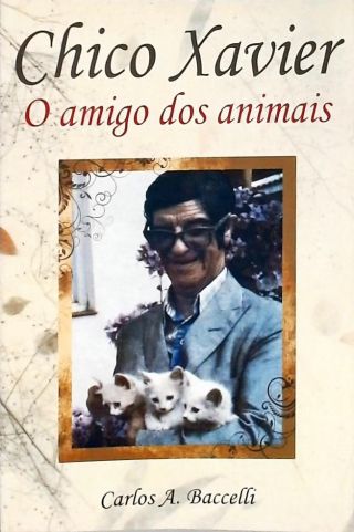 Chico Xavier, O Amigo Dos Animais