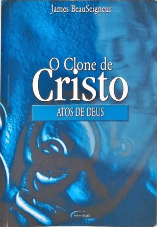 O Clone de Cristo - Atos de Deus