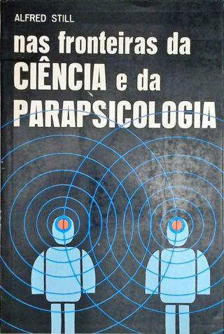 Nas Fronteiras da Ciência e da Parapsicologia