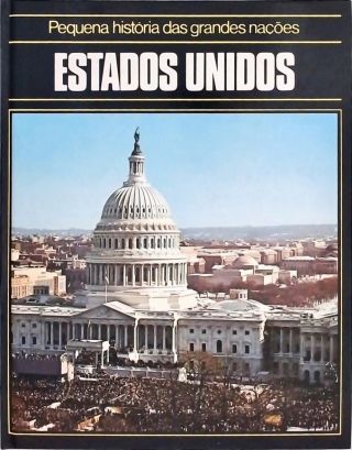 Pequena História Das Grandes Nações - Estados Unidos