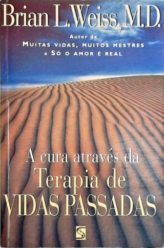 A Cura Através Da Terapia De Vidas Passadas