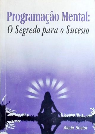 Programação Mental - O Segredo para o Sucesso