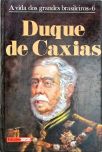 A Vida dos Grandes Brasileiros - Duque de Caxias