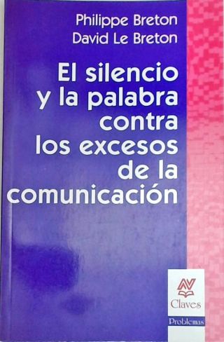 El Silencio y la Palabra contra los Excesos de la Comunicacion