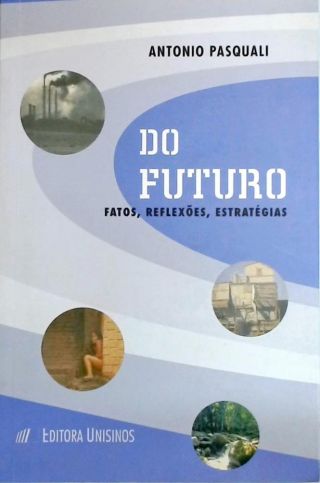 Do Futuro - Fatos, Reflexões, Estratégias