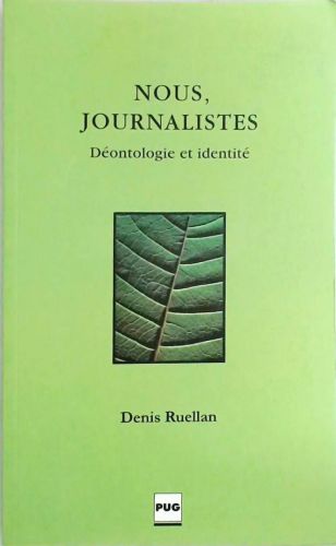 Nous, Journalistes - Deontologie et Identite