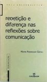 Repetição E Diferença Nas Reflexões Sobre Comunicação