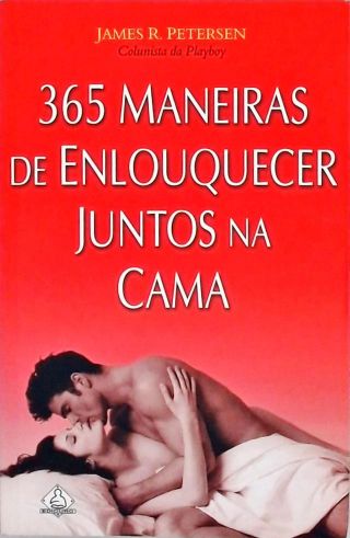 365 Maneiras De Enlouquecer Juntos Na Cama