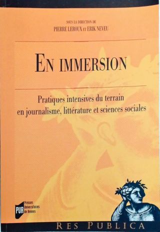 En Immersion - Pratiques intensives du terrain en journalisme, litterature et sciences sociales