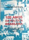 100 Anos Da Política Brasileira