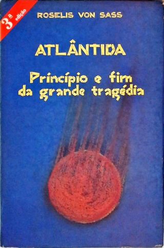 Atlântida - Princípio e Fim da Grande Tragédia