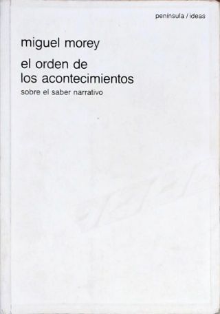 Orden De Los Acontecimientos - Sobre El Saber Narrativo