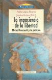 La Impaciencia De La Libertad - Michel Foucault Y Lo Politico