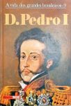 A Vida Dos Grandes Brasileiros - D. Pedro I