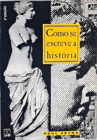 Como Se Escreve A História - Foucault Revoluciona A História