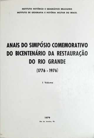 Anais do Simpósio Comemorativo do Bicentenario da Restauração do Rio Grande - 1776-1976