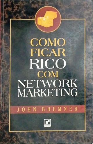 Como Ficar Rico Com Network Marketing