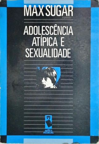 Adolescencia Atipica e Sexualidade