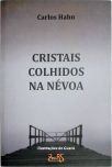 Cristais colhidos na nevoa