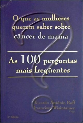 O Que as Mulheres Querem Saber Sobre Câncer de Mama