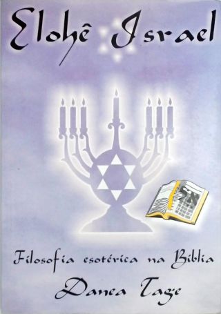 Elohê Israel - Os Deuses de Israel - Filosofia Esotérica na Bíblia