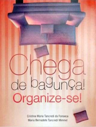 Chega De Bagunça. Organize-se