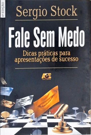 Fale Sem Medo - Dicas Práticas Para Apresentações De Sucesso