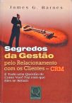 Segredos Da Gestão Pelo Relacionamento Com Os Clientes - CRM